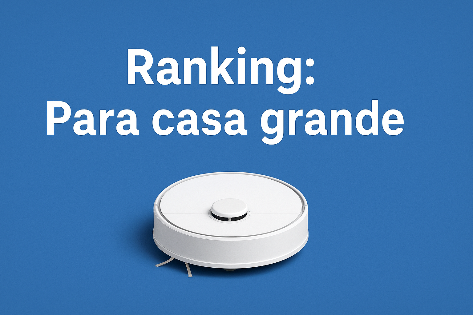 melhor-robo-para-casa-grande